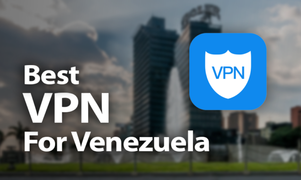 Լավագույն VPN- ը Վենեսուելայի համար