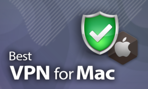 适用于Mac的最佳VPN